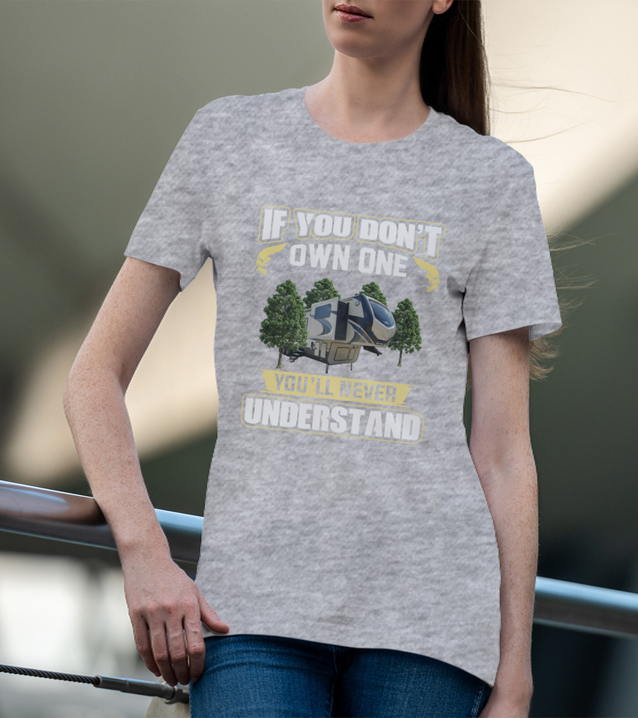 MONTANA If You Don't Own One You'll Never Understand RV Camping T-Shirt