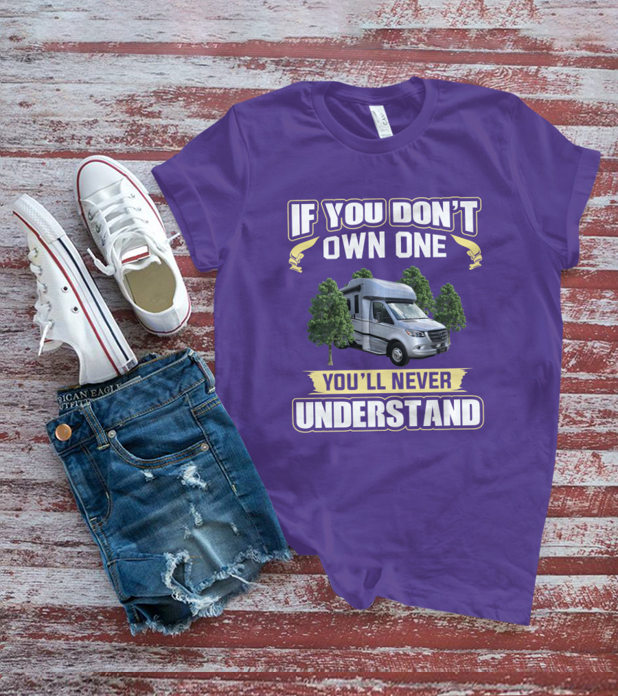 If You Don't Own One You'll Never Understand Tiffin Wayfarer RV T-Shirt