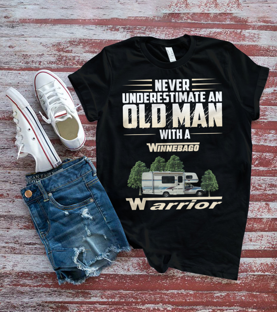 Never Underestimate An Old Man With A Winnebago Warrior T-Shirt