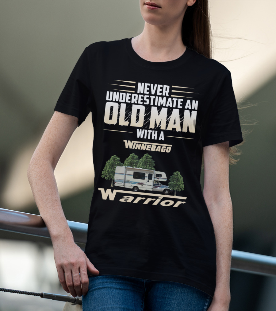 Never Underestimate An Old Man With A Winnebago Warrior T-Shirt