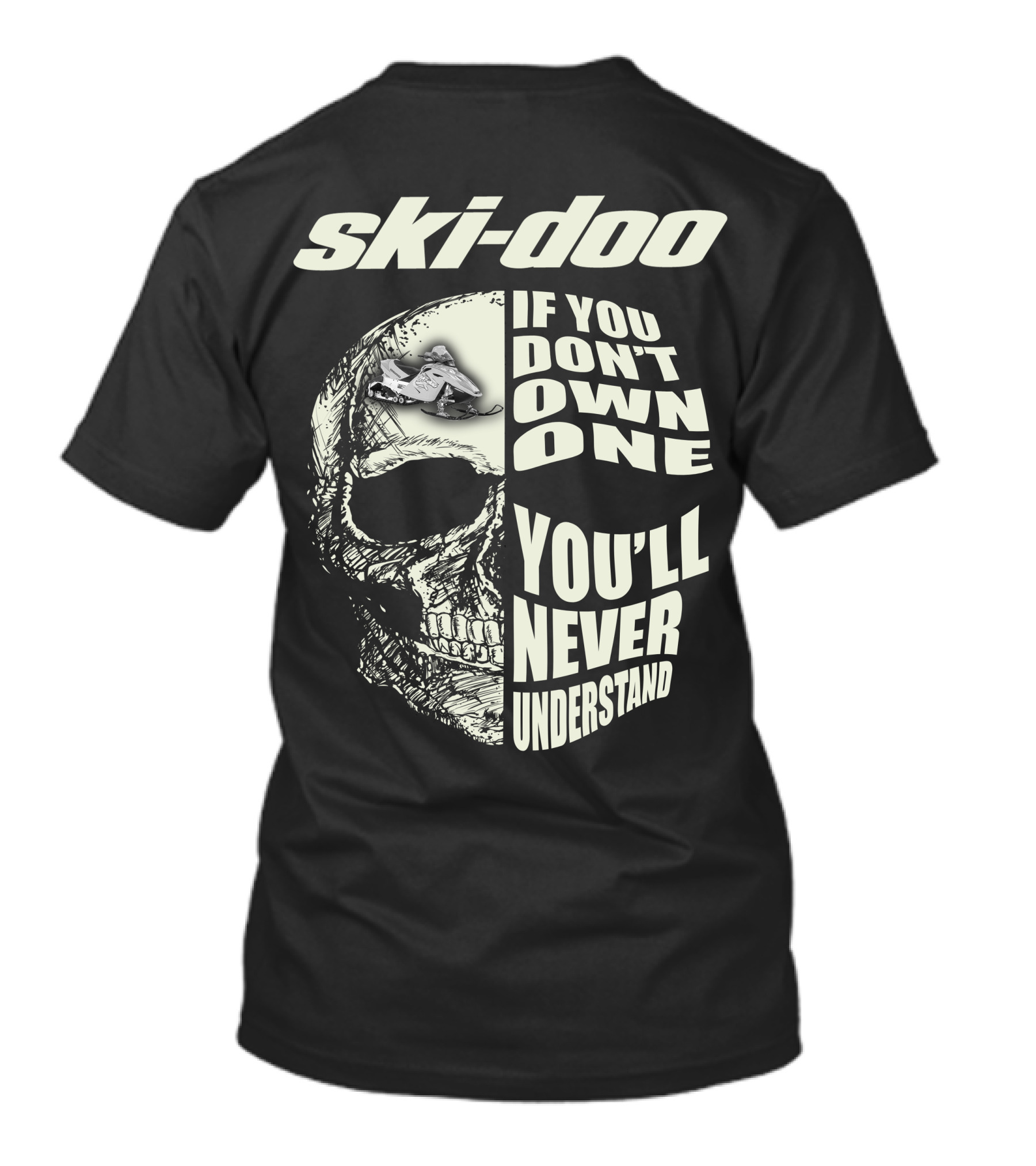 Ski-Doo If You Don't Own One You'll Never Understand Skull T-Shirt