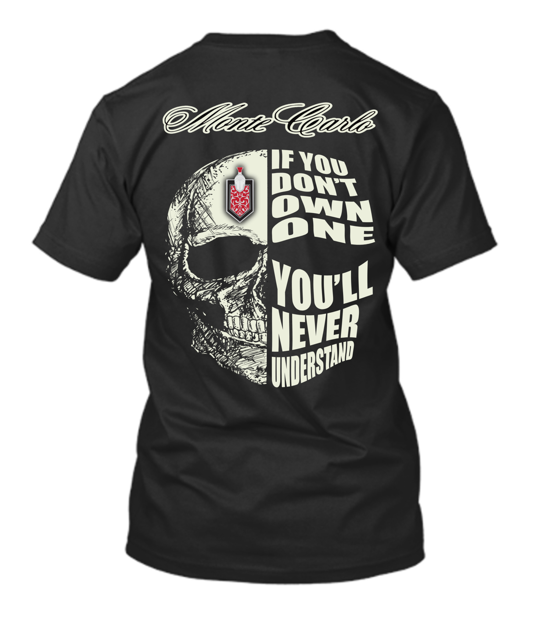 Monte Carlo If You Don't Own One You'll Never Understand T-Shirt