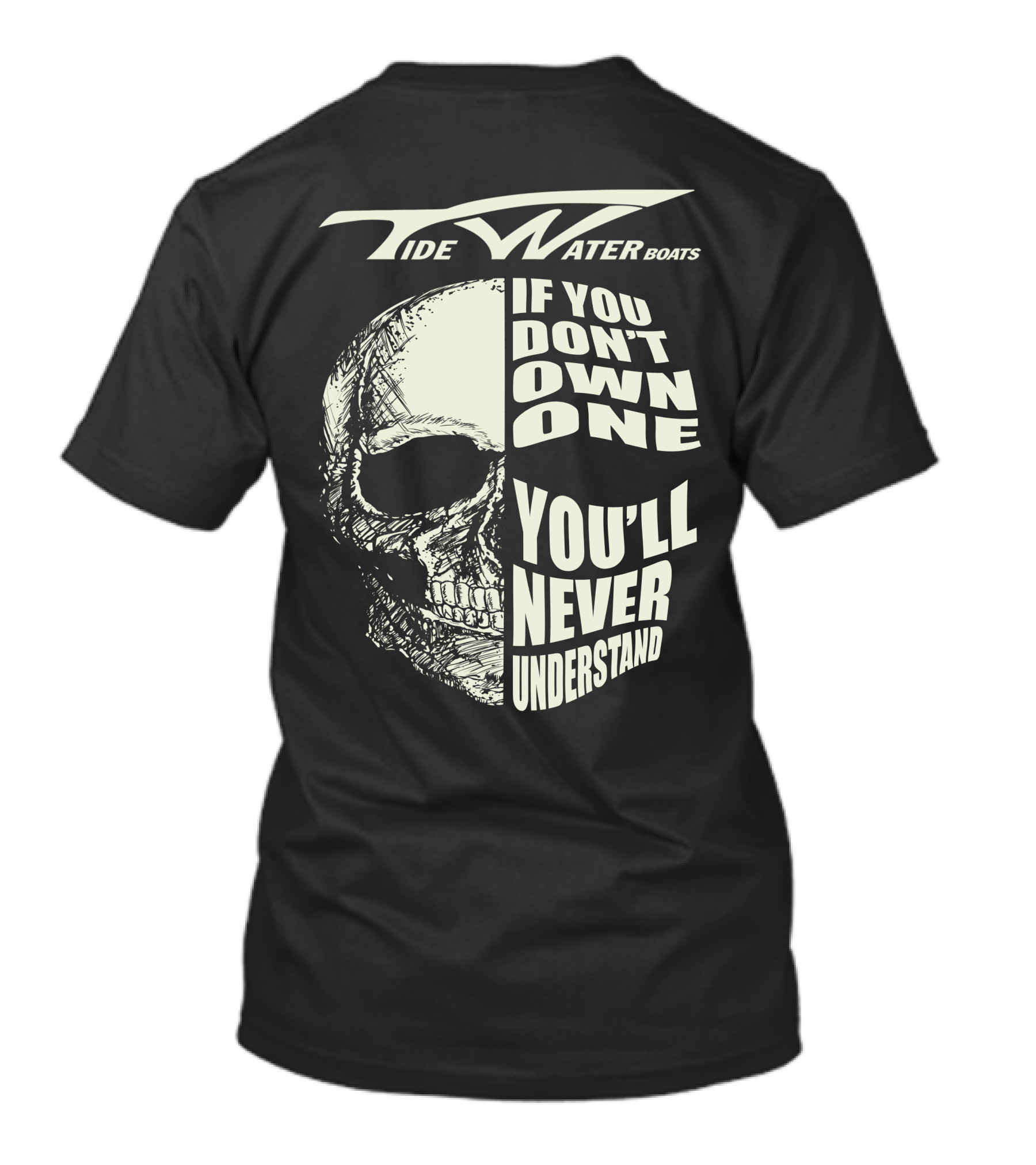 Tidewater Boats If You Don't Own One You'll Never Understand T-Shirt