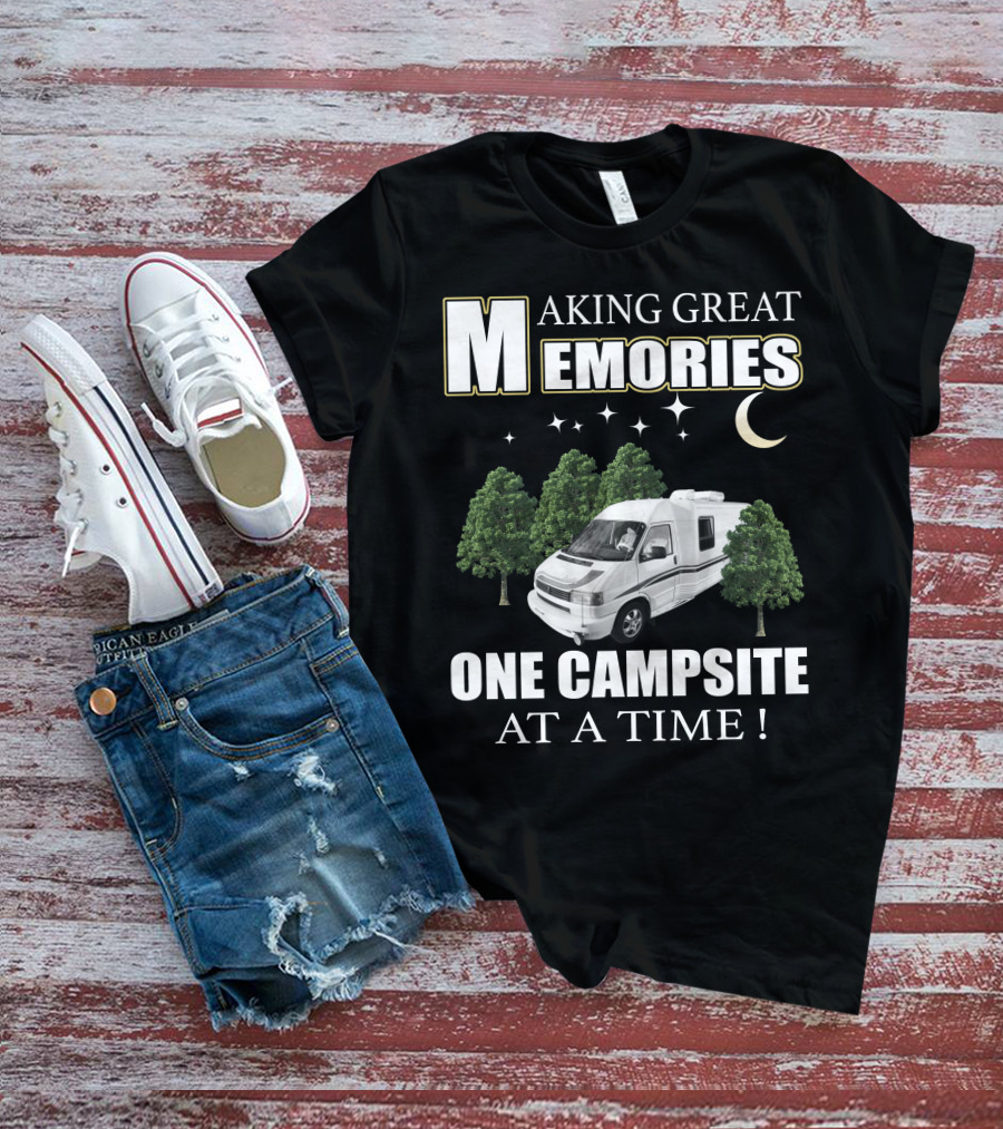 Making Great Memories One Campsite At A Time Rialta RV T-Shirt