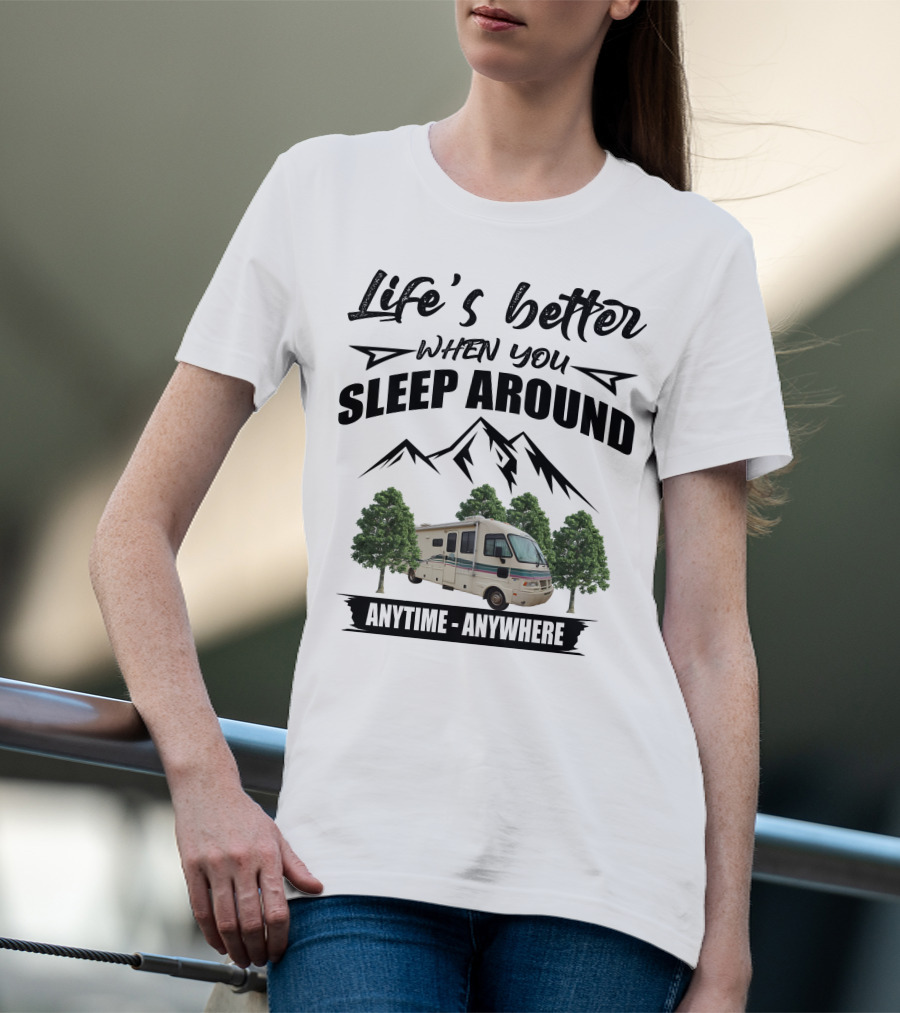Life's Better When You Sleep Around Fleetwood Southwind Anytime Anywhere T-Shirt