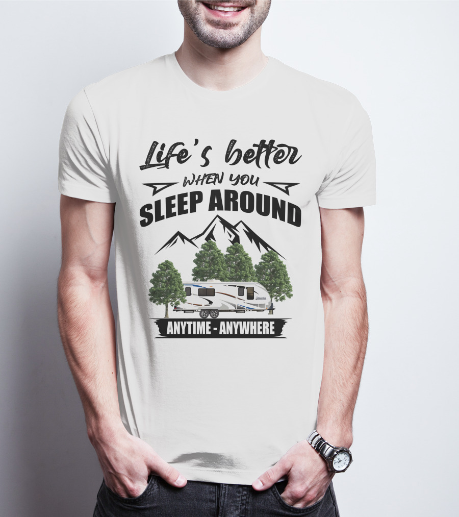 Life's Better When You Sleep Around Lance Camper Anytime Anywhere T-Shirt