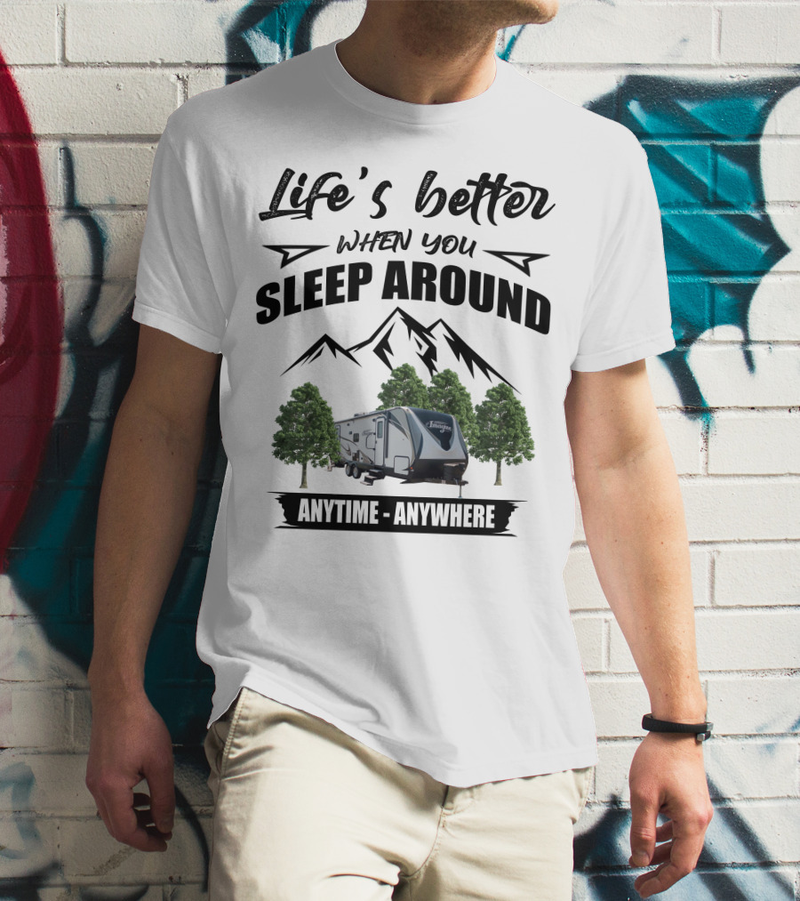 Life's Better When You Sleep Around Grand Design RV Imagine Anytime Anywhere T-Shirt