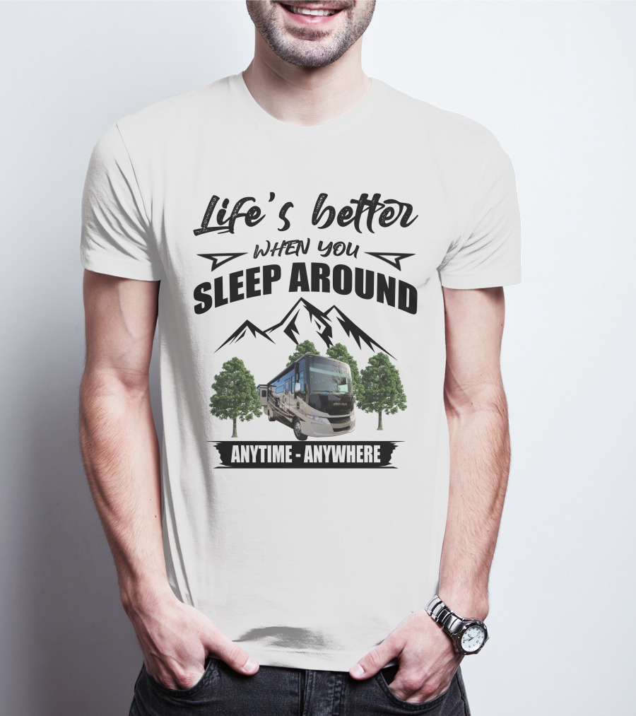 Life's Better When You Sleep Around Tiffin Motorhome Anytime Anywhere Open Road T-Shirt