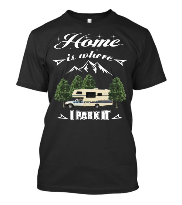 Home Is Where I Park It Toyota Itasca Spirit T-Shirt