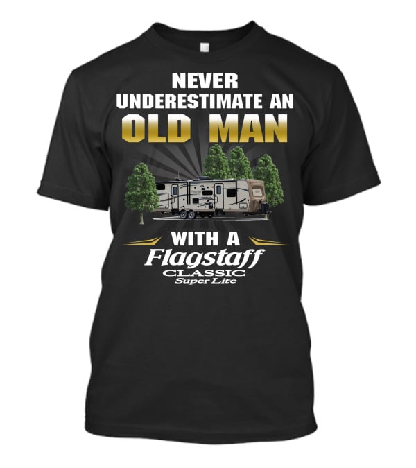 Never Underestimate An Old Man With A Flagstaff Classic Super Lite T-Shirt