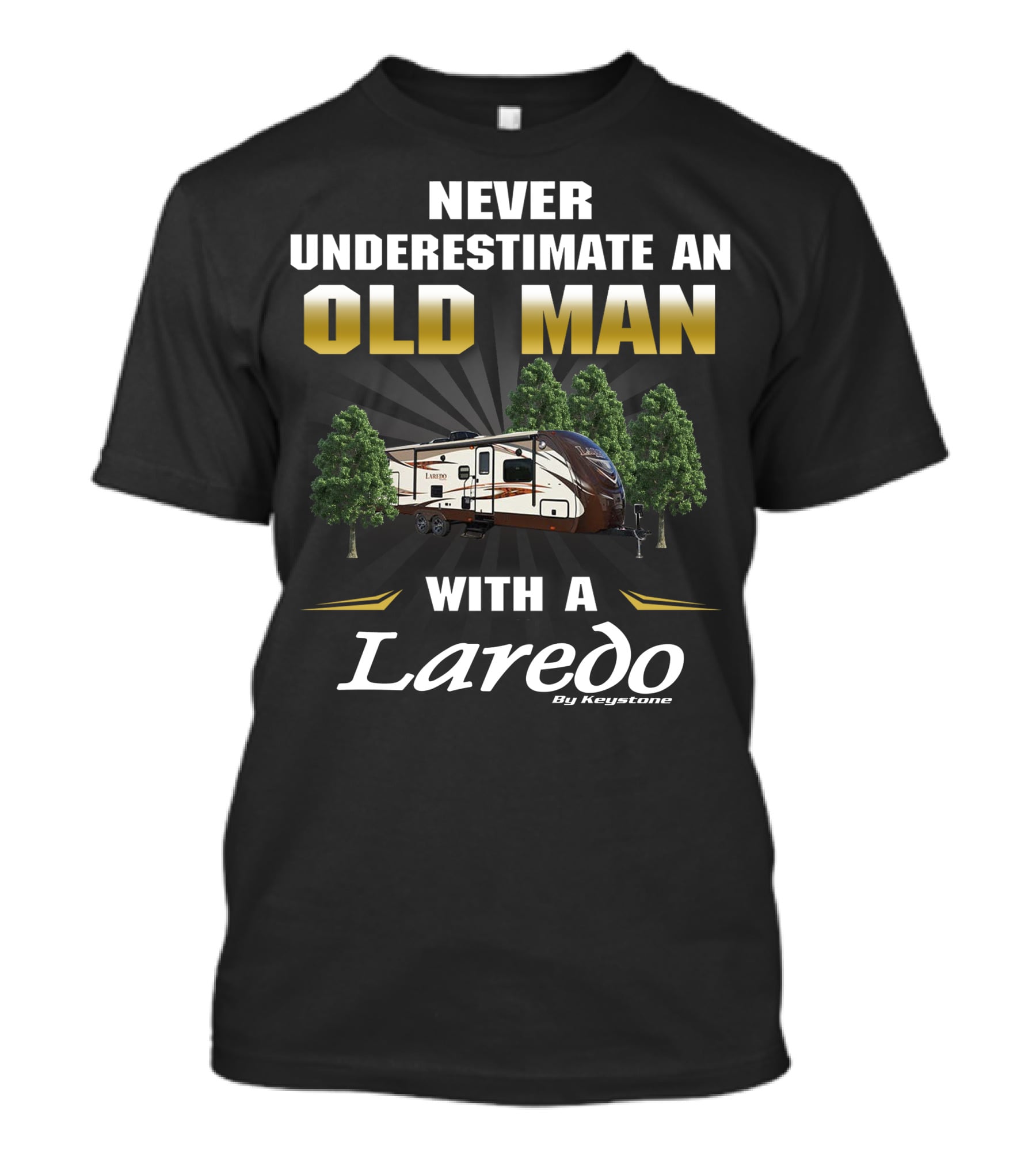 Never Underestimate An Old Man With A Laredo By Keystone RV T-Shirt