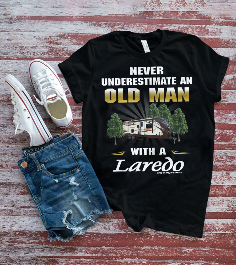 Never Underestimate An Old Man With A Laredo By Keystone RV T-Shirt