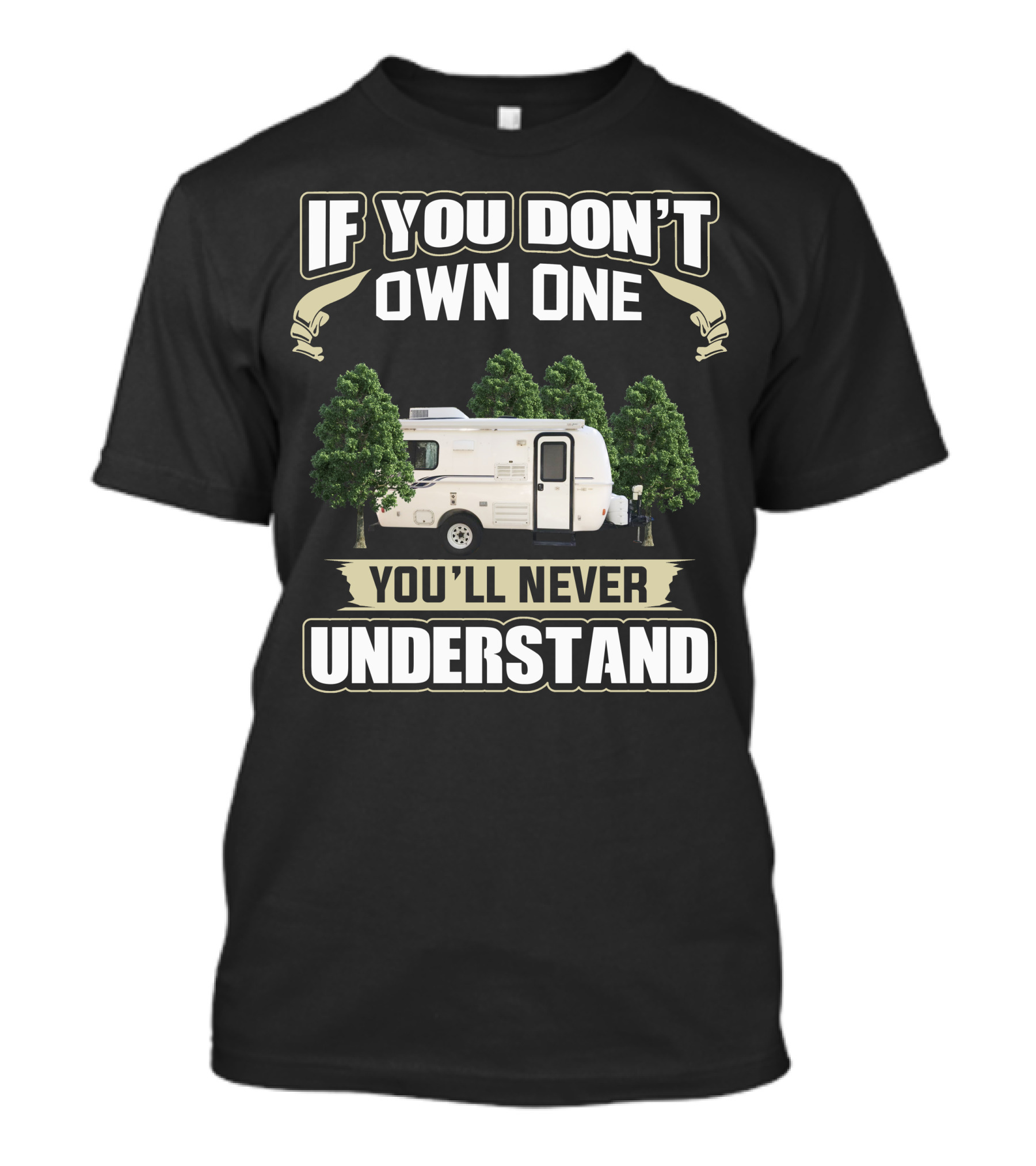 IF YOU DON'T OWN ONE YOU'LL NEVER UNDERSTAND Casita Caravan T-Shirt
