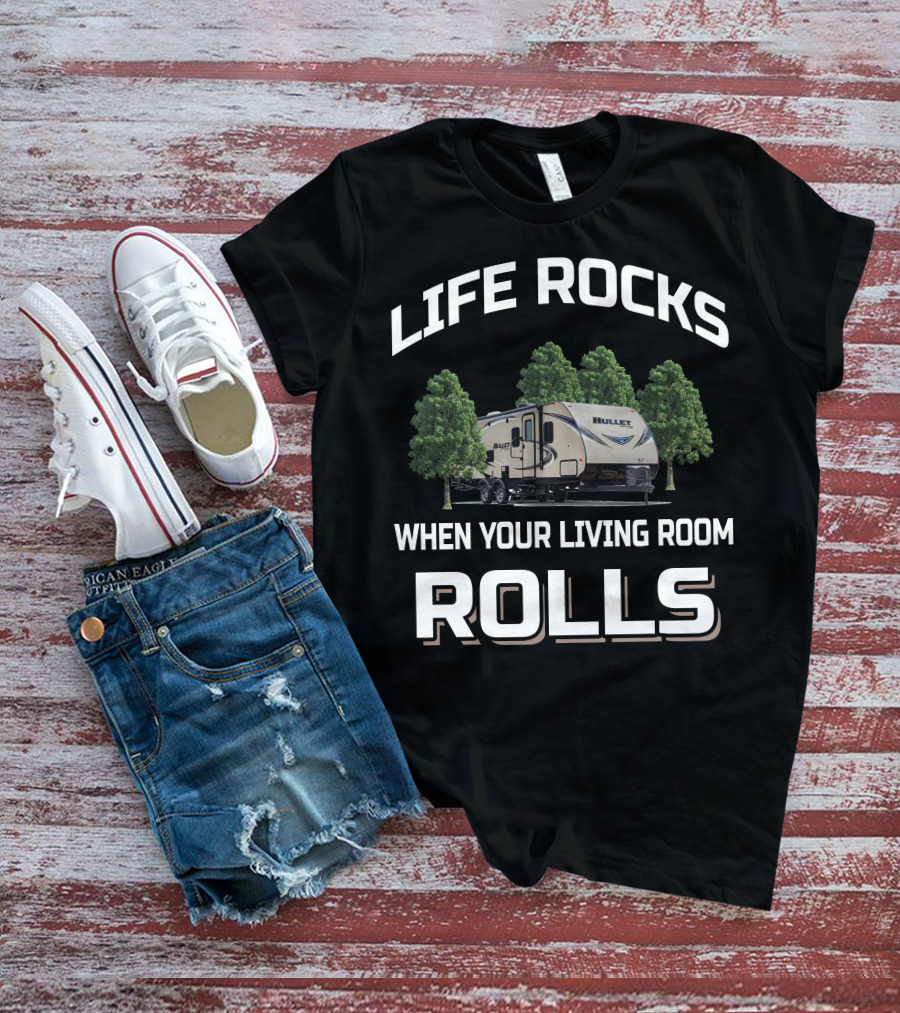 LIFE ROCKS WHEN YOUR LIVING ROOM ROLLS KEYSTONE BULLET 287QBS T-Shirt