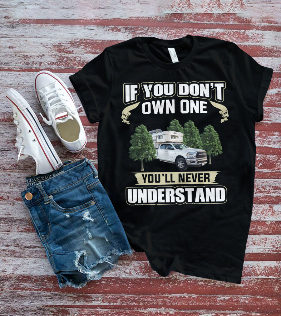 If You Don't Own One You'll Never Understand Northeast Truck Camper T-Shirt