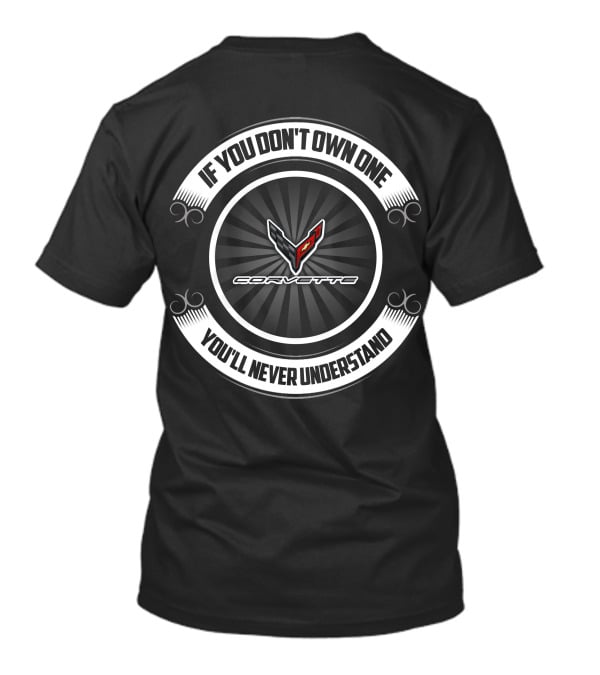If You Don't Own One You'll Never Understand Corvette C7 T-Shirt