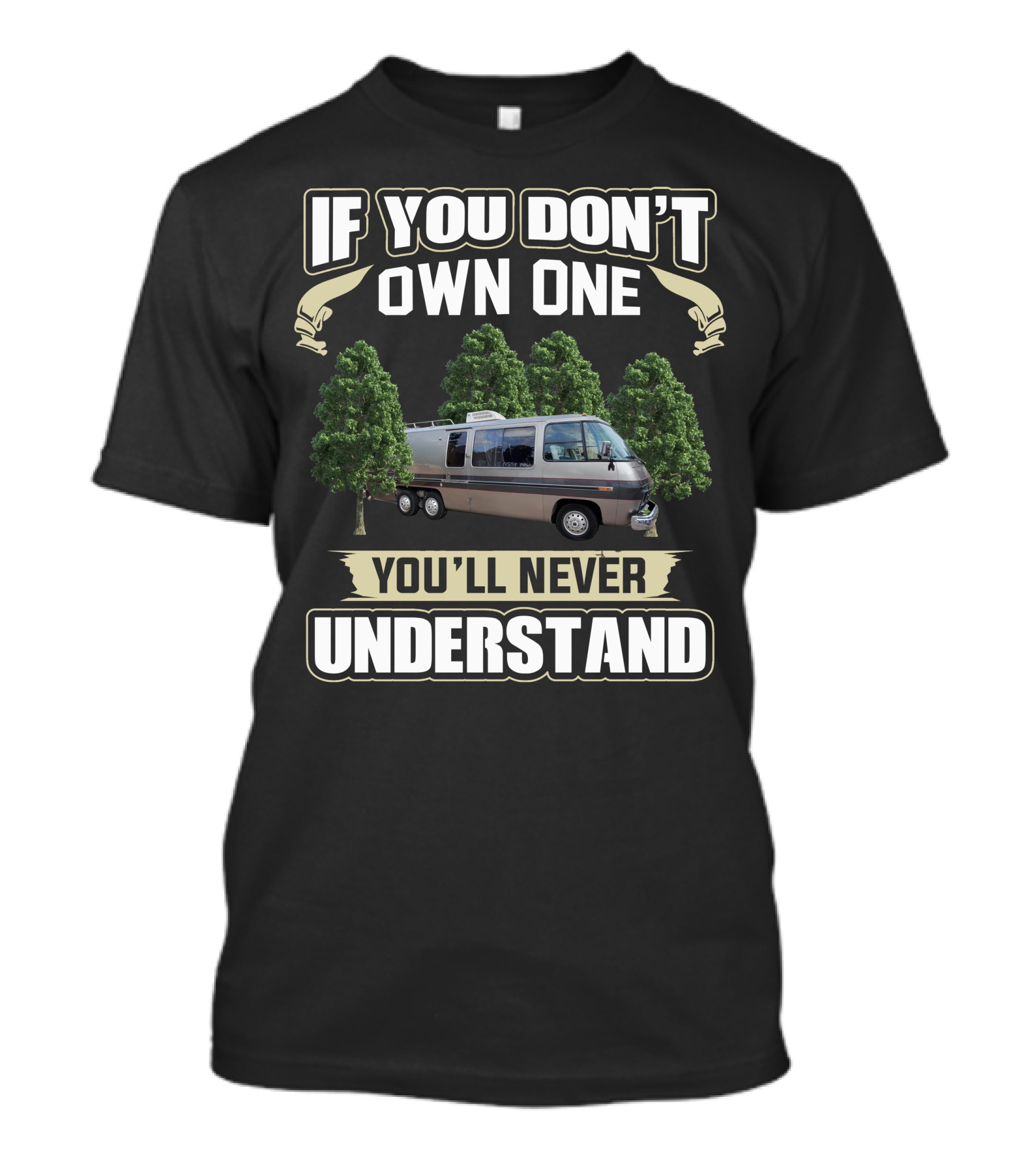 If You Don't Own One You'll Never Understand GMC Motorhomes T-Shirt
