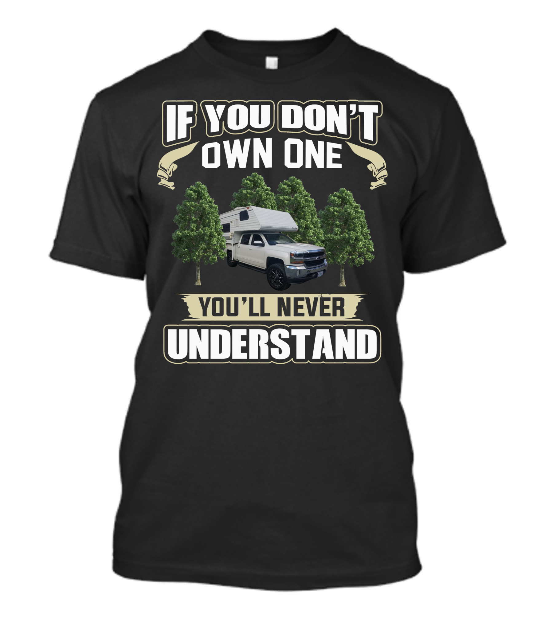 If You Don't Own One You'll Never Understand Six Pac Truck Camper T-Shirt
