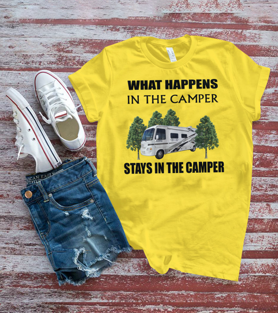 WHAT HAPPENS IN THE CAMPER STAYS IN THE CAMPER 2007 Outlaw Toy Hauler RV T-Shirt