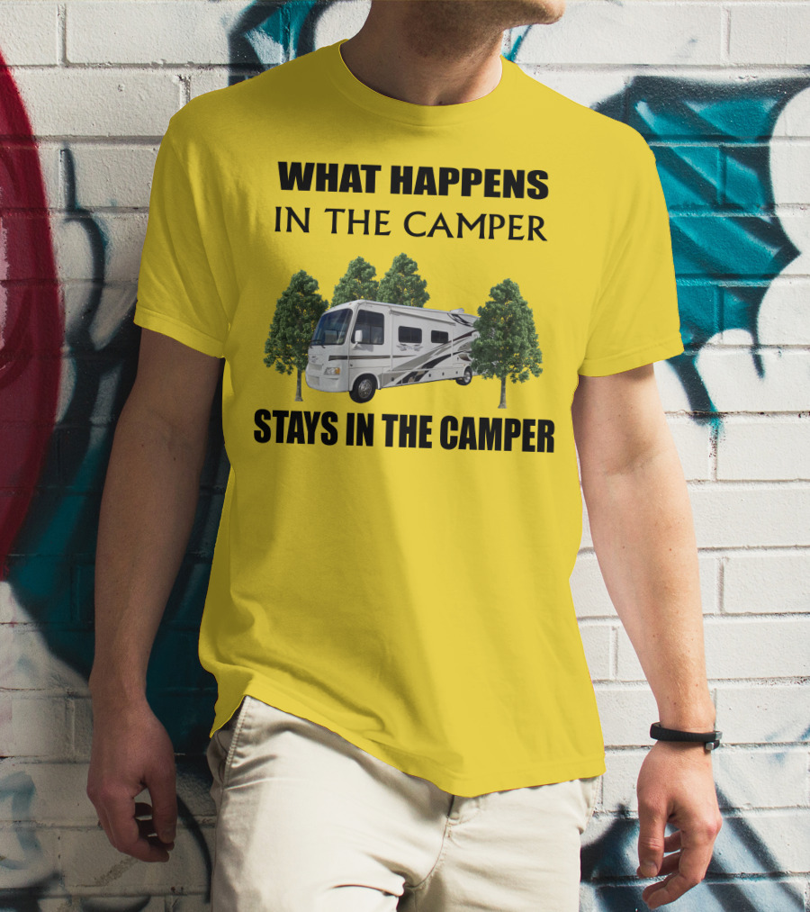 WHAT HAPPENS IN THE CAMPER STAYS IN THE CAMPER 2007 Outlaw Toy Hauler RV T-Shirt