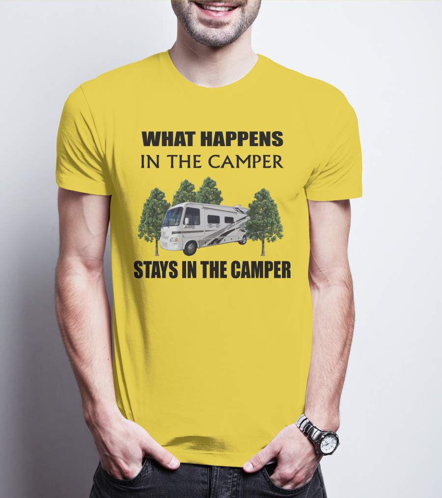 WHAT HAPPENS IN THE CAMPER STAYS IN THE CAMPER 2007 Outlaw Toy Hauler RV T-Shirt