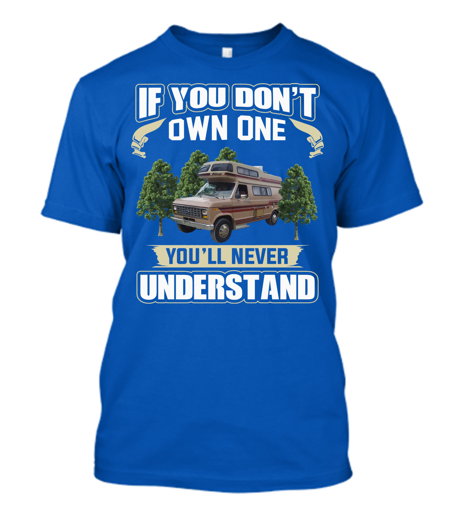 If You Don't Own One You'll Never Understand InterVec Falcon RV Camper T-Shirt