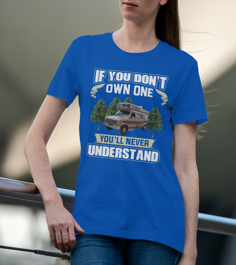 If You Don't Own One You'll Never Understand InterVec Falcon RV Camper T-Shirt