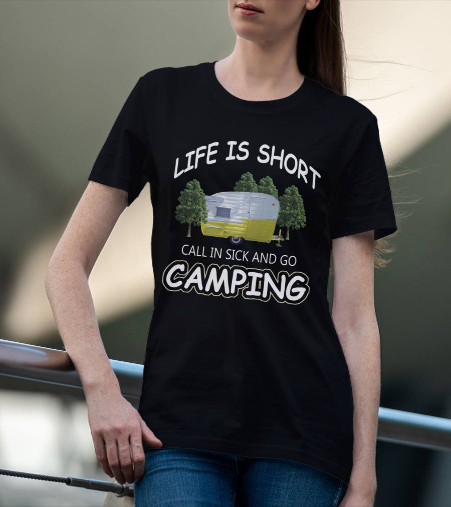 Life Is Short Call In Sick And Go Camping Vintage Shasta Trailers T-Shirt