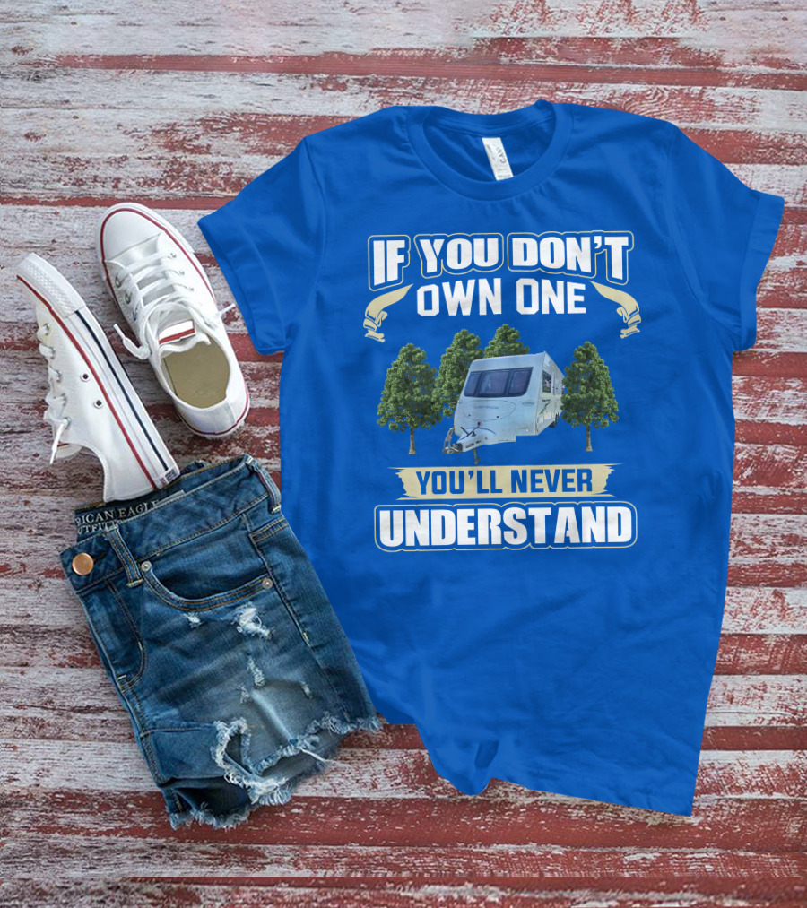 If You Don't Own One You'll Never Understand Fleetwood Caravan T-Shirt