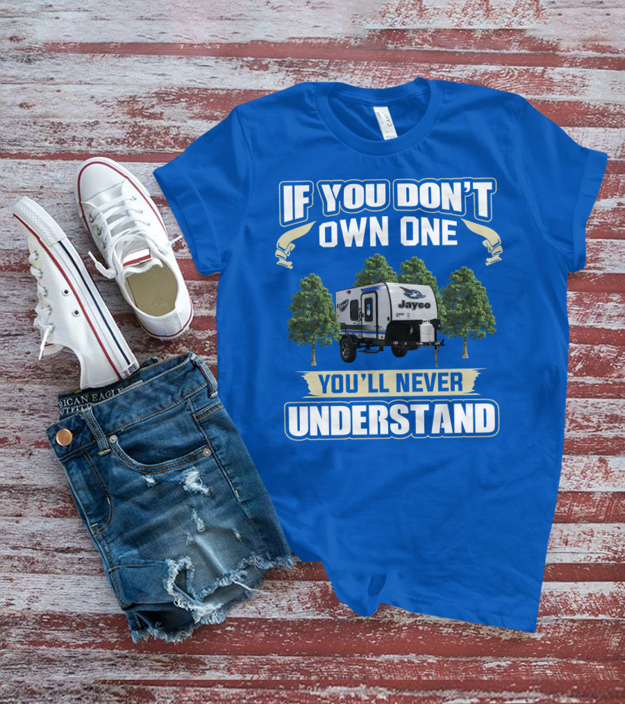 If You Don't Own One You'll Never Understand Jayco Hummingbird 10RK T-Shirt