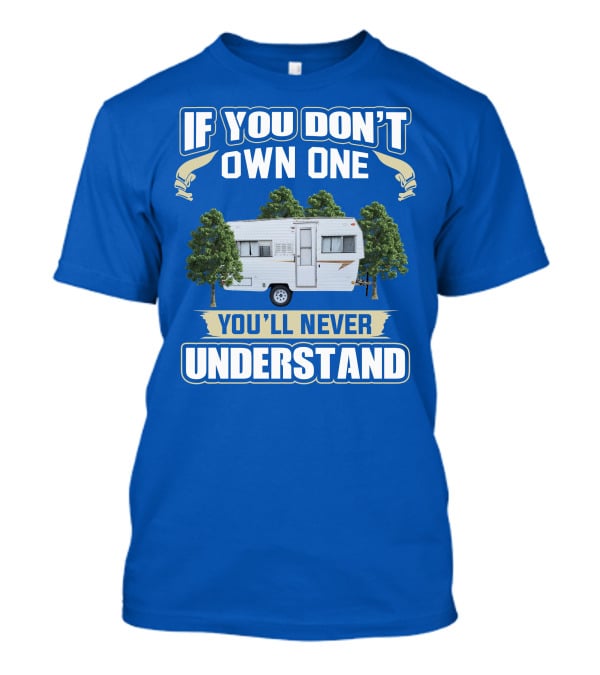 If You Don't Own One You'll Never Understand Vintage Campers Canada T-Shirt