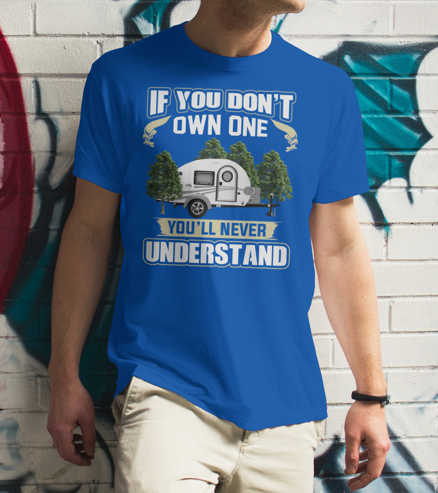 IF YOU DON'T OWN ONE YOU'LL NEVER UNDERSTAND TAG TRAILER T-Shirt