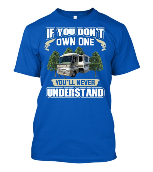 If You Don't Own One You'll Never Understand Pace Arrow Vision T-Shirt