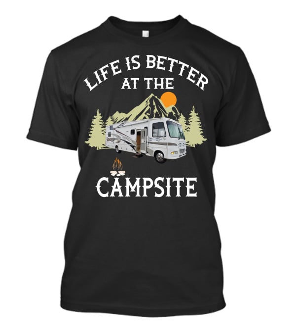 Life Is Better At The Campsite Outlaw Motorhome Adventure T-Shirt