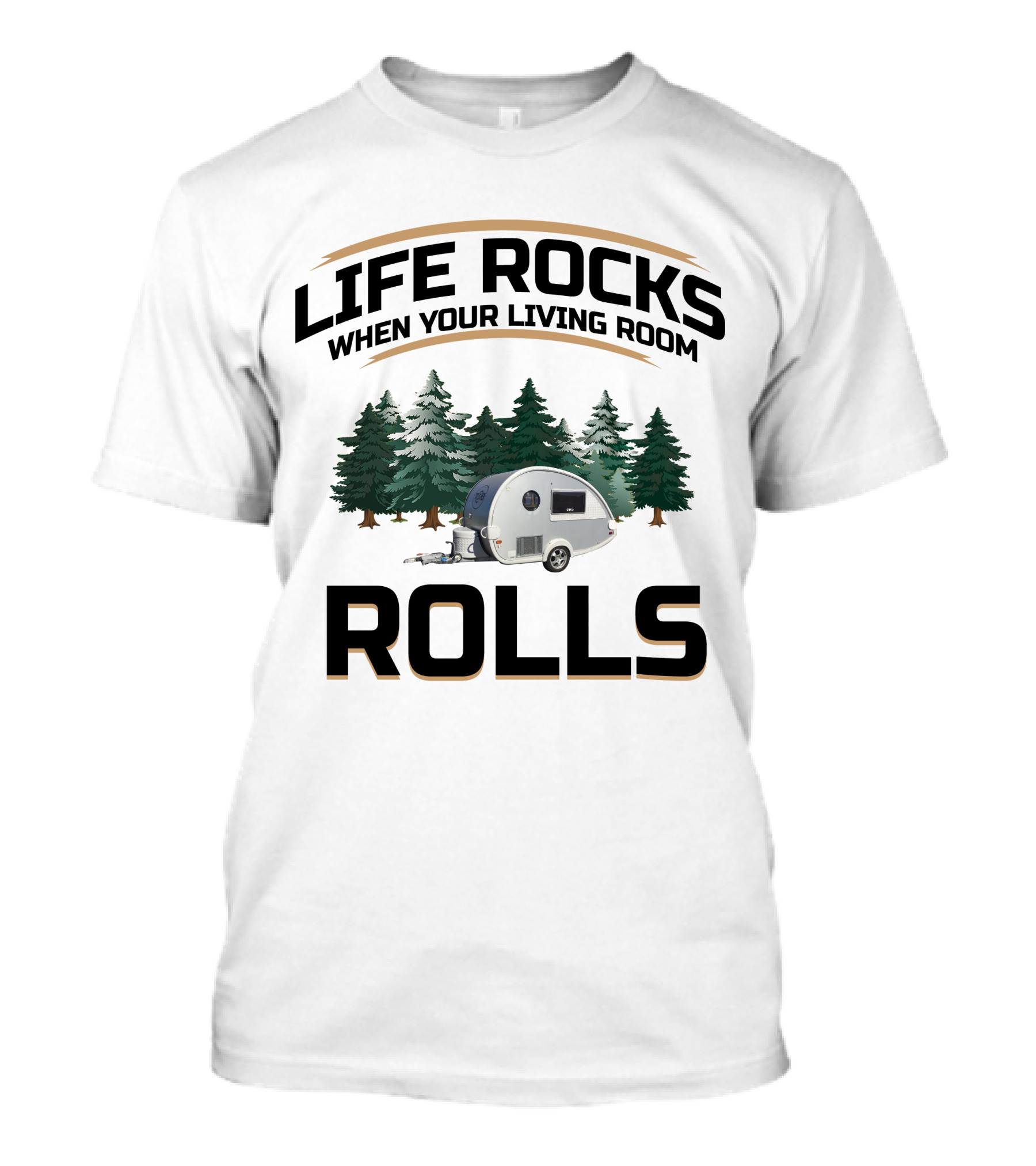 Life Rocks When Your Living Room Rolls T@B Camping T-Shirt
