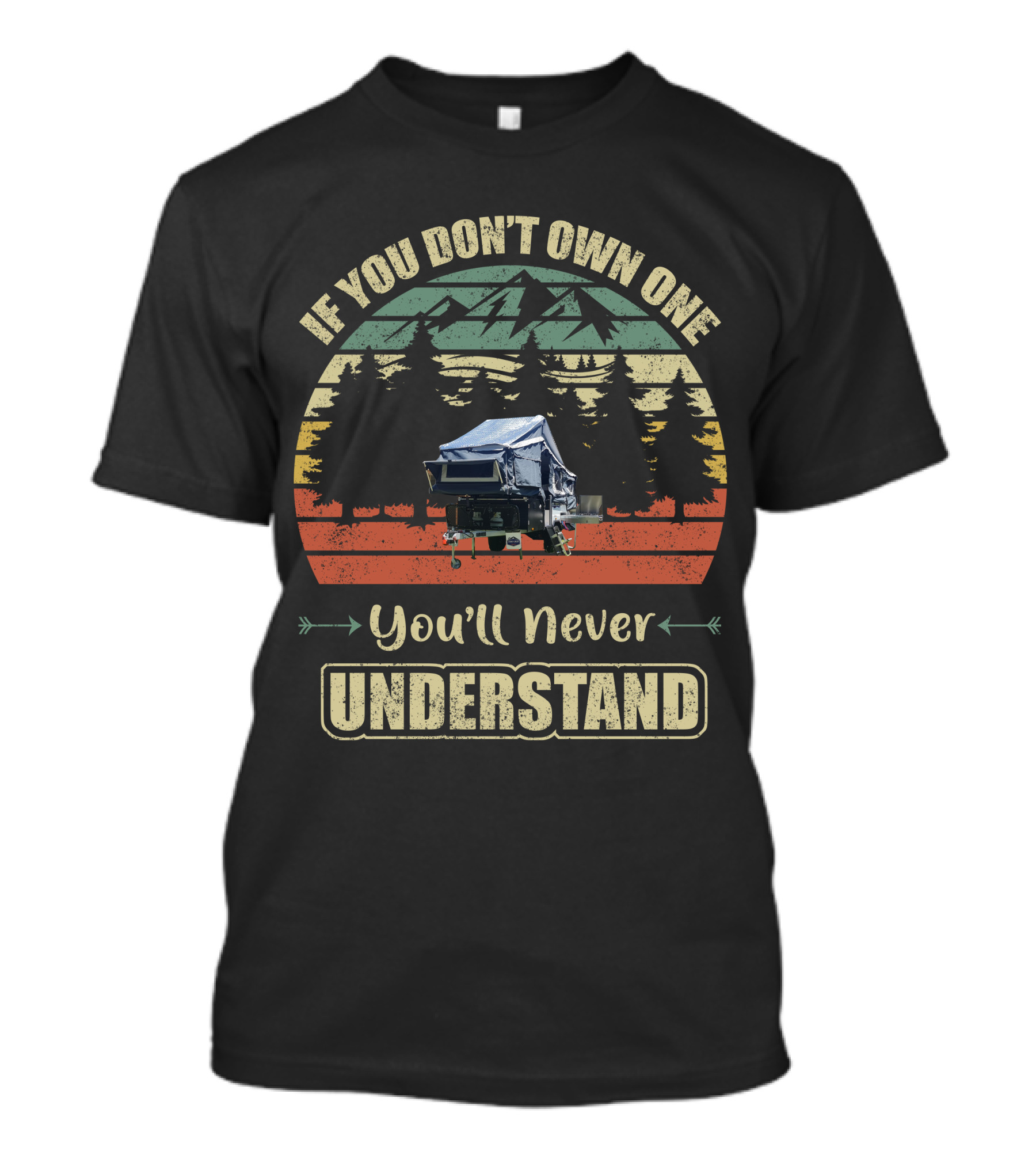 Stoney Creek Camper Trailer If You Don't Own One You'll Never Understand T-Shirt