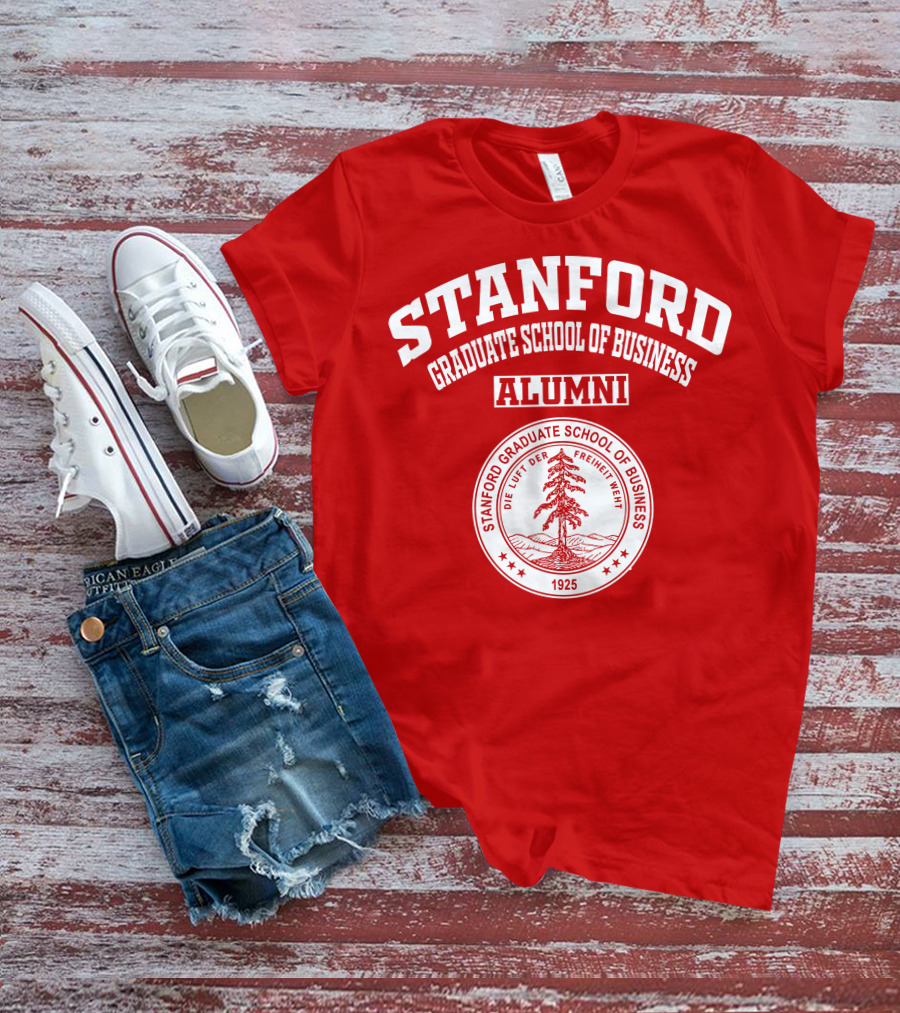 Stanford Graduate School Of Business Alumni 1925 Seal Die Luft Der Freiheit Weht T-Shirt