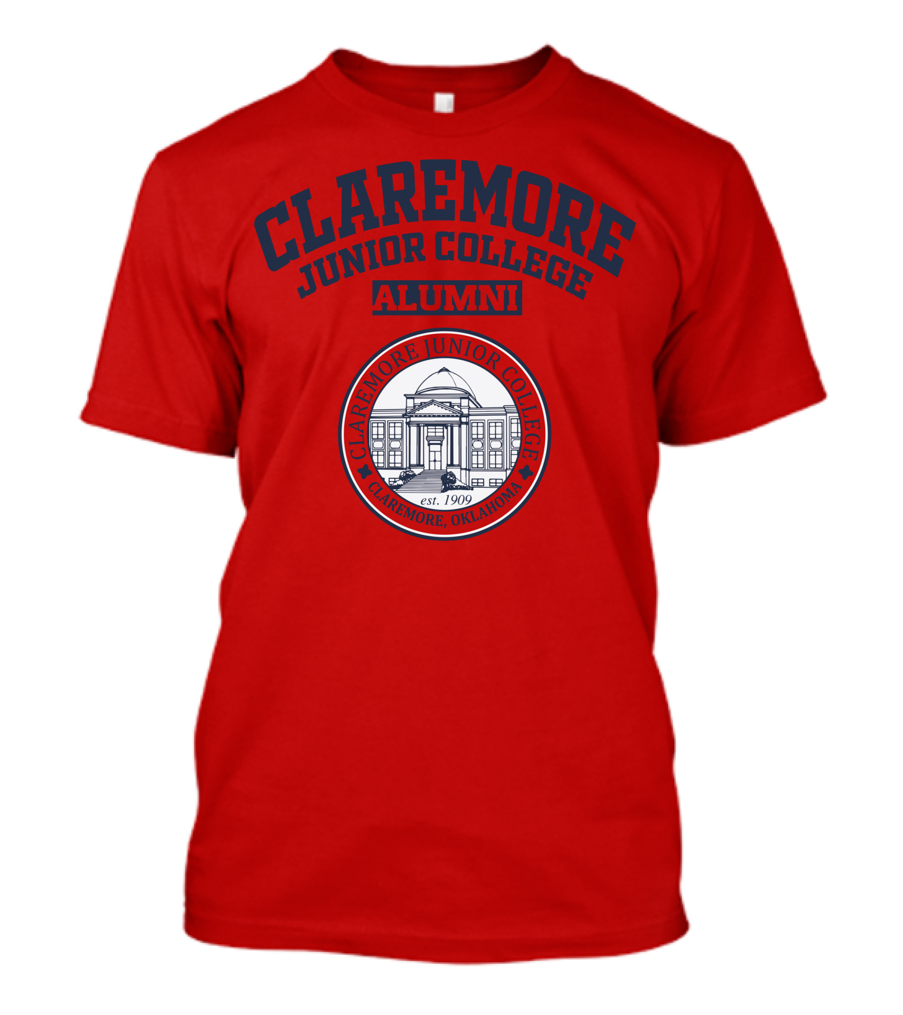 CLAREMORE JUNIOR COLLEGE ALUMNI EST 1909 CLAREMORE OKLAHOMA T-Shirt