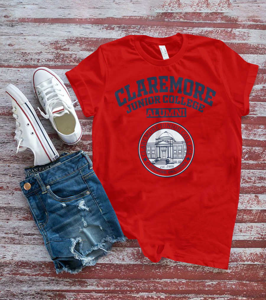 CLAREMORE JUNIOR COLLEGE ALUMNI EST 1909 CLAREMORE OKLAHOMA T-Shirt
