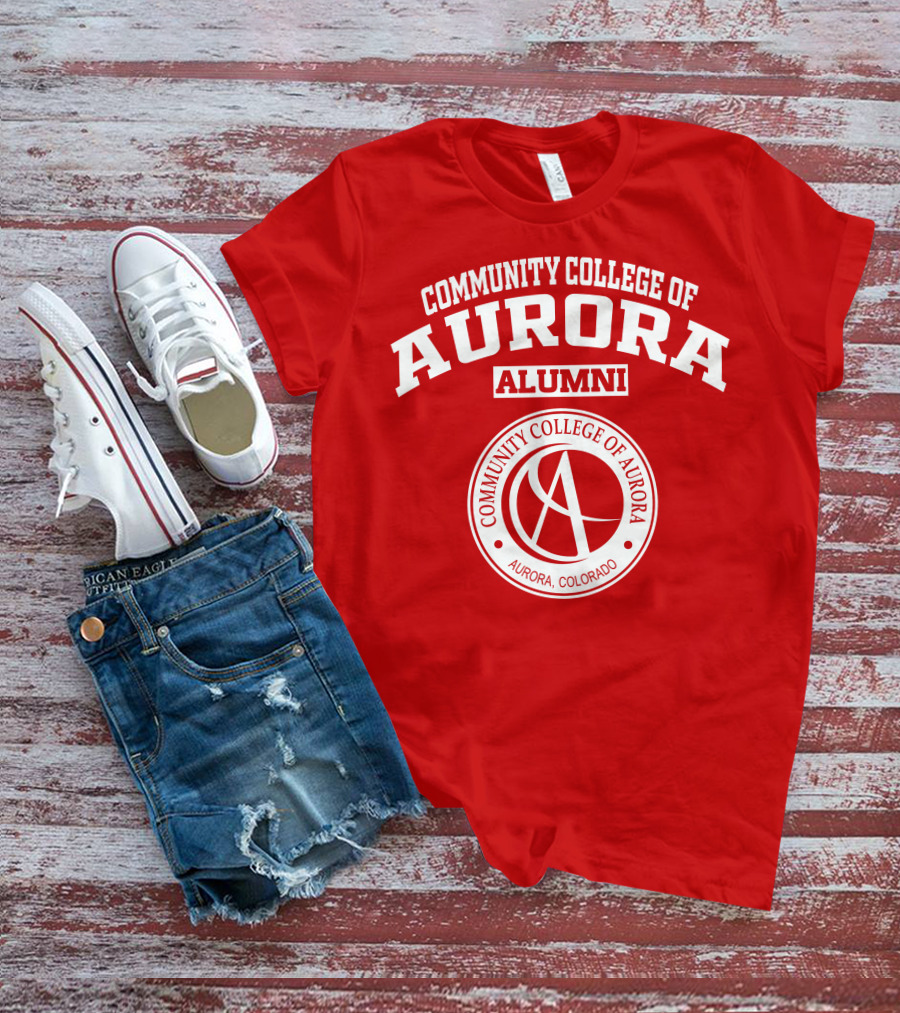 Community College Of Aurora Alumni Aurora Colorado T-Shirt