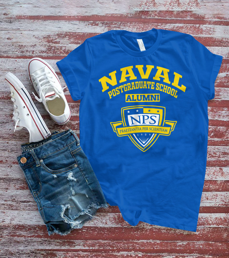 NAVAL POSTGRADUATE SCHOOL ALUMNI NPS PRAESTANTIA PER SCIENTIAM 1909 T-Shirt