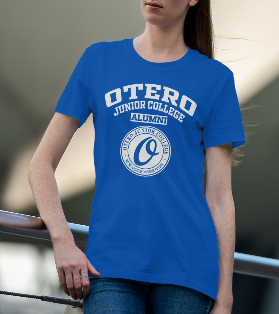 OTERO JUNIOR COLLEGE ALUMNI WE'RE FOCUSED ON YOUR FUTURE T-Shirt