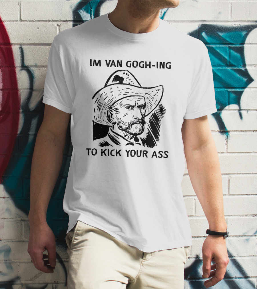 Van Gogh-ing To Kick Your Ass Cowboy T-Shirt