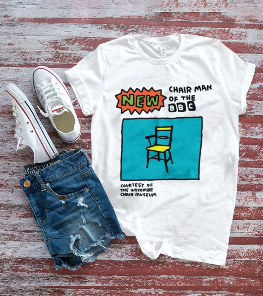 New Chair Man Of The BBC Courtesy Of The Wycombe Chair Museum T-Shirt