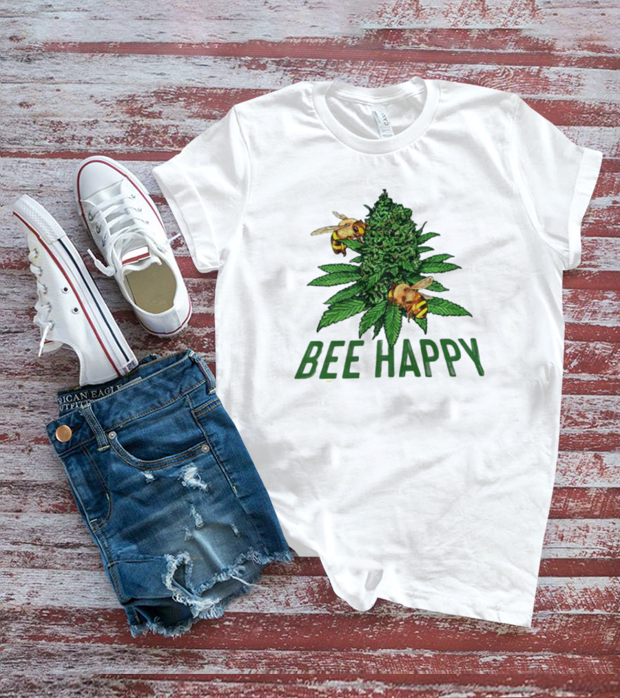 Bee Happy Cannabis Weed Marijuana Funny 420 Day Gift Stoner T-Shirt