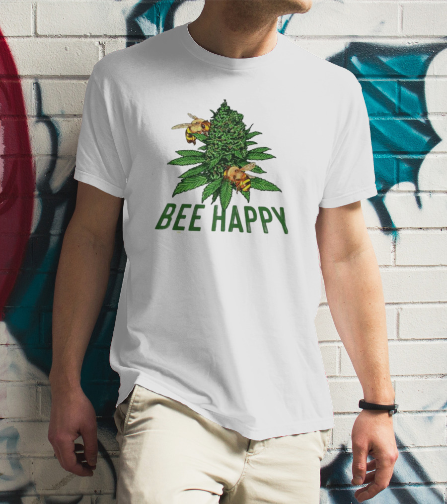 Bee Happy Cannabis Weed Marijuana Funny 420 Day Gift Stoner T-Shirt