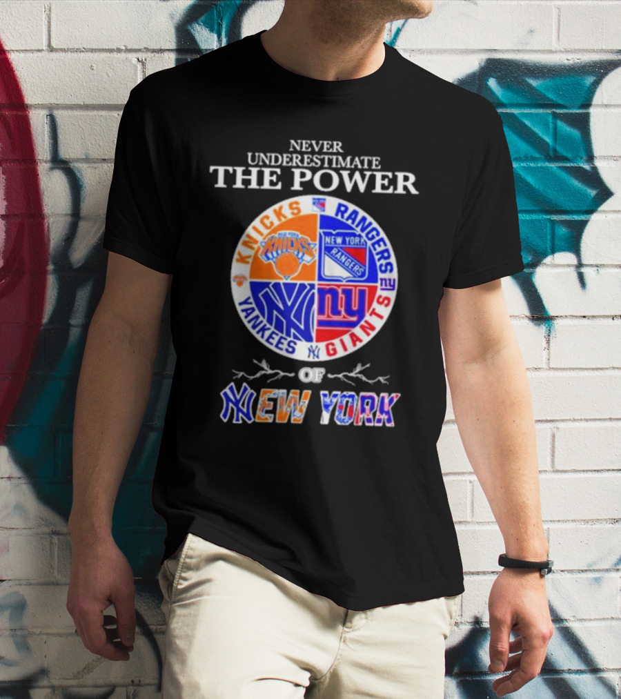 Never Underestimate The Power Of Knicks Rangers Yankees Giants Of New York T-Shirt