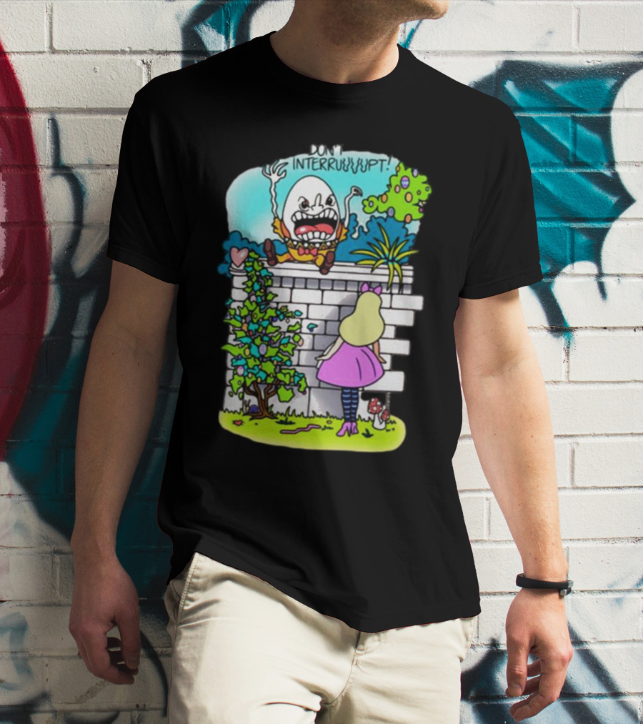 DON'T INTERRUPT Humpty Dumpty Angry On Wall With Curious Girl In Pink Dress And Striped Tights T-Shirt