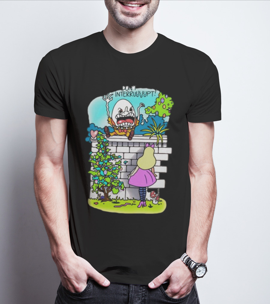 DON'T INTERRUPT Humpty Dumpty Angry On Wall With Curious Girl In Pink Dress And Striped Tights T-Shirt