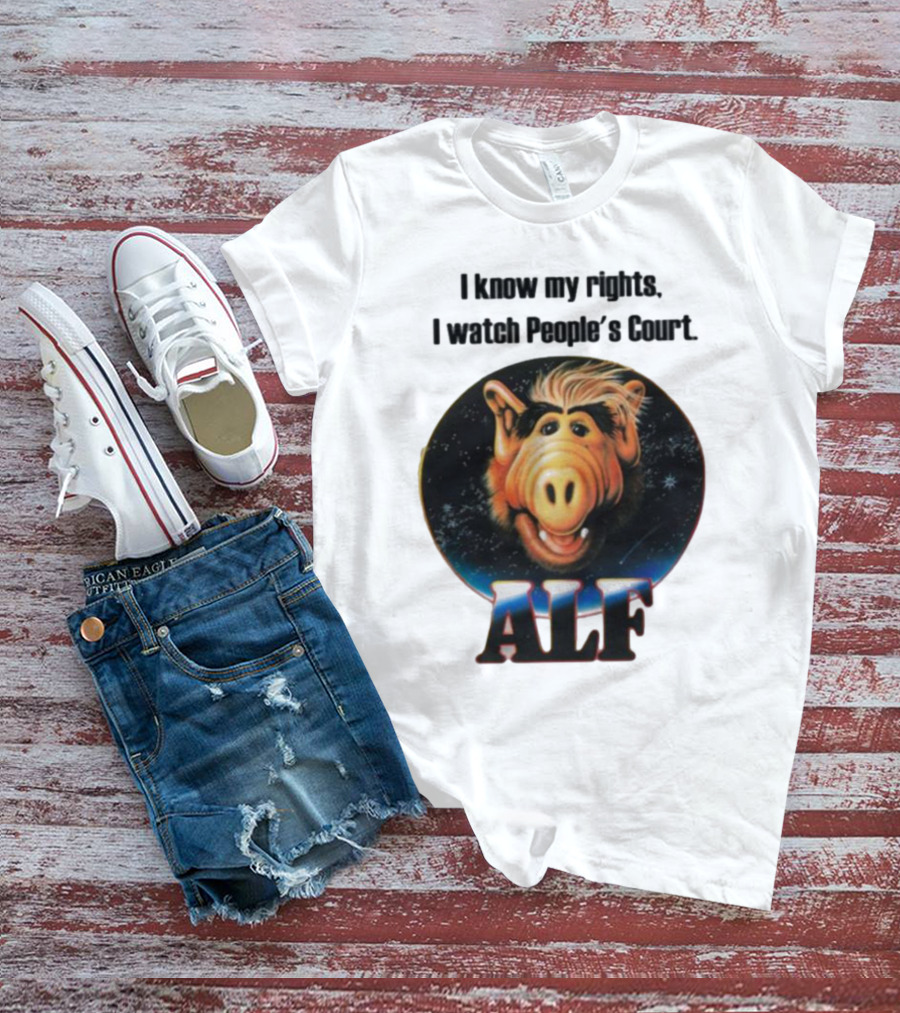 I Know My Rights I Watch People's Court ALF T-Shirt